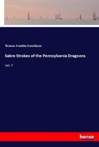 Kniha Sabre Strokes of the Pennsylvania Dragoons Thomas Franklin Dornblaser