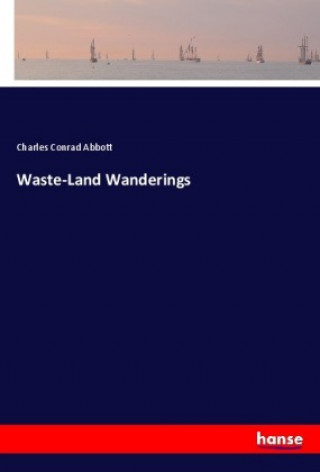 Carte Waste-Land Wanderings Charles Conrad Abbott