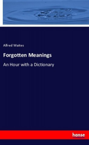 Книга Forgotten Meanings Alfred Waites