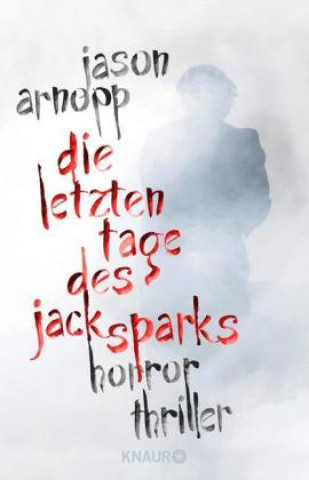 Carte Die letzten Tage des Jack Sparks Jason Arnopp