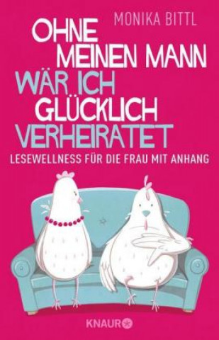 Libro Ohne meinen Mann wär ich glücklich verheiratet Monika Bittl