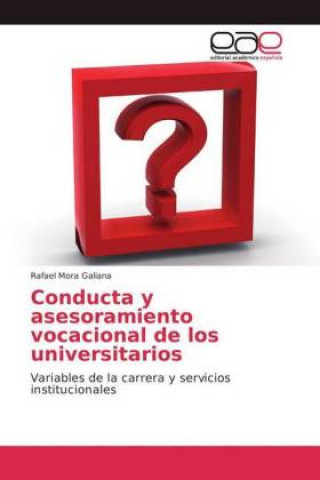 Kniha Conducta y asesoramiento vocacional de los universitarios Rafael Mora Galiana