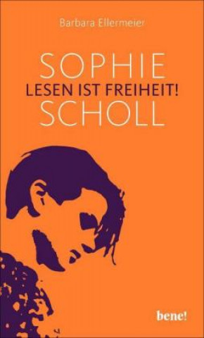 Kniha Sophie Scholl - Lesen ist Freiheit Barbara Ellermeier