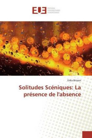 Книга Solitudes Scéniques: La présence de l'absence Erika Brisson