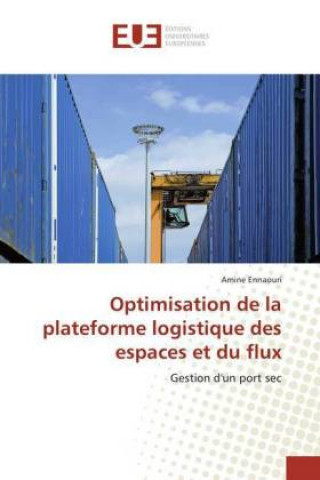 Könyv Optimisation de la plateforme logistique des espaces et du flux Amine Ennaouri