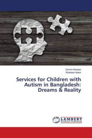 Kniha Services for Children with Autism in Bangladesh: Dreams & Reality Umme Kawser