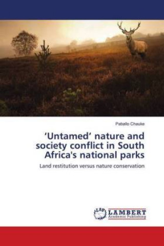 Kniha 'Untamed' nature and society conflict in South Africa's national parks Paballo Chauke