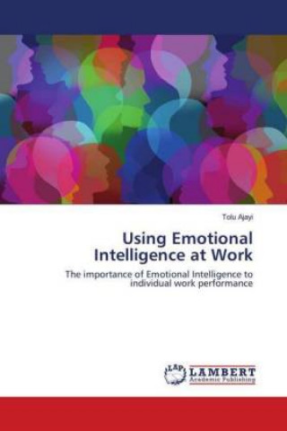 Kniha Using Emotional Intelligence at Work Tolu Ajayi