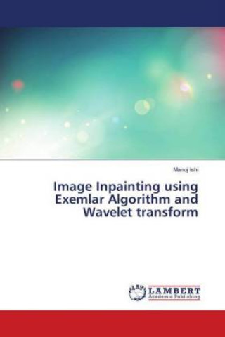 Książka Image Inpainting using Exemlar Algorithm and Wavelet transform Manoj Ishi