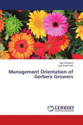 Könyv Management Orientation of Gerbera Growers Vijay Dhulgand