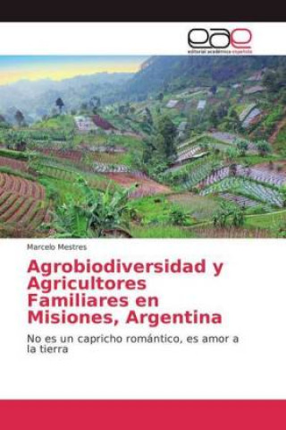 Kniha Agrobiodiversidad y Agricultores Familiares en Misiones, Argentina Marcelo Mestres