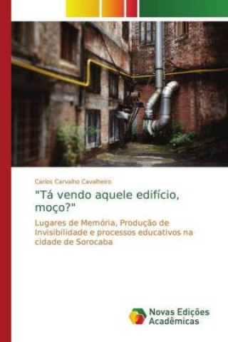 Knjiga "Tá vendo aquele edifício, moço?" Carlos Carvalho Cavalheiro