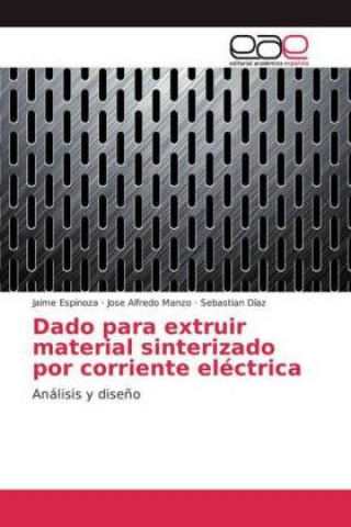 Książka Dado para extruir material sinterizado por corriente electrica Jaime Espinoza