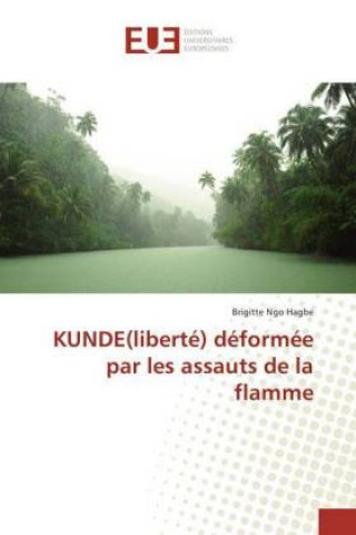 Buch KUNDE(liberté) déformée par les assauts de la flamme Brigitte Ngo Hagbe