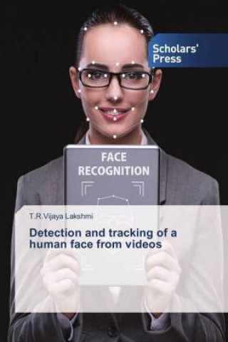 Könyv Detection and tracking of a human face from videos T.R.Vijaya Lakshmi