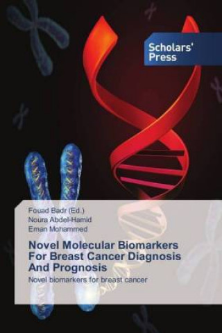 Kniha Novel Molecular Biomarkers For Breast Cancer Diagnosis And Prognosis Noura Abdel-Hamid