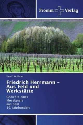 Книга Friedrich Herrmann - Aus Feld und Werkstätte Uwe F. W. Bauer