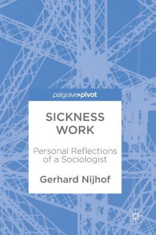 Книга Sickness Work Gerhard Nijhof