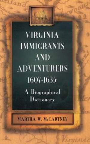 Kniha Virginia Immigrants and Adventurers, 1607-1635 Martha W McCartney