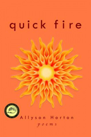 Könyv Quick Fire: Poems Allyson Horton