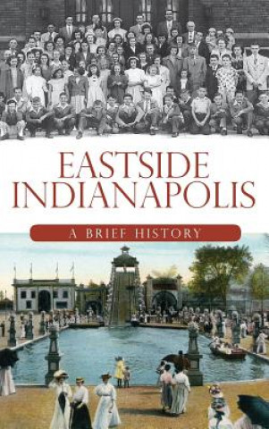 Livre Eastside Indianapolis: A Brief History Julie Young