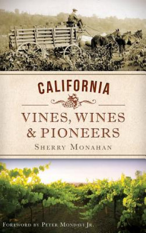 Carte California Vines, Wines & Pioneers Sherry Monahan