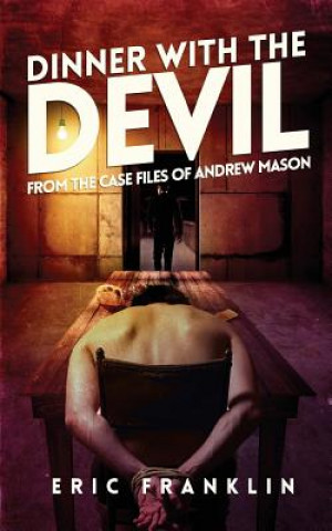 Kniha Dinner With The Devil: From the Case Files of Andrew Mason Eric Franklin