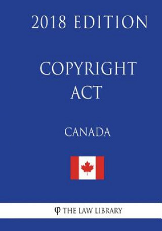 Carte Copyright Act (Canada) - 2018 Edition The Law Library