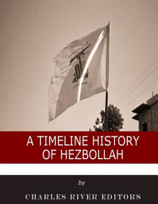 Kniha A Timeline History of Hezbollah Charles River Editors