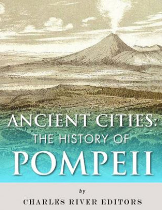 Carte Ancient Cities: The History of Pompeii Charles River Editors