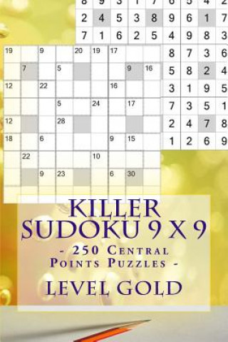 Könyv Killer Sudoku 9 X 9 - 250 Central Points Puzzles - Level Gold: Great Option to Relax Andrii Pitenko