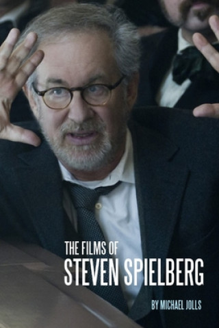 Könyv The Films of Steven Spielberg Michael Jolls