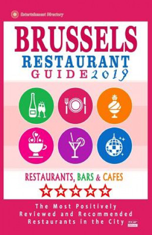 Kniha Brussels Restaurant Guide 2019: Best Rated Restaurants in Brussels, Belgium - 500 Restaurants, Bars and Cafés recommended for Visitors, 2019 Ralph H Steinbeck