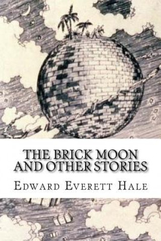 Buch The Brick Moon and Other Stories Edward Everett Hale