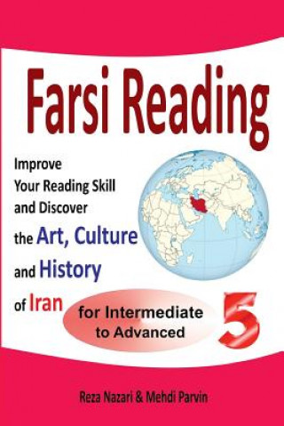 Książka Farsi Reading 5: Improve Your Reading Skill and Discover the Art, Culture and History of Iran: For Intermediate and Advanced Farsi Lear Reza Nazari