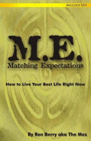 Libro M.E. Matching Expectations: How to Live Your Best Life Right Now Ron Berry Aka the Mez