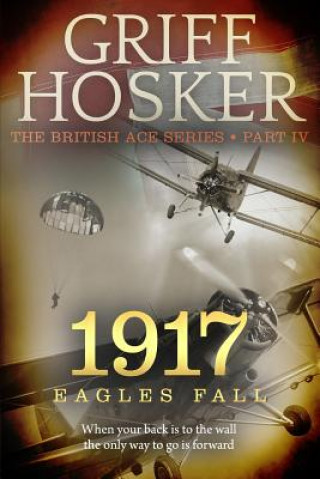 Knjiga 1917 Eagles Fall Griff Hosker