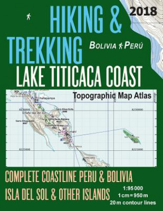 Carte Hiking & Trekking Lake Titicaca Coast Topographic Map Atlas Complete Coastline Peru & Bolivia Isla del Sol & Other Islands 1 Sergio Mazitto