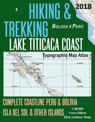 Kniha Hiking & Trekking Lake Titicaca Coast Topographic Map Atlas Complete Coastline Peru & Bolivia Isla del Sol & Other Islands 1 Sergio Mazitto