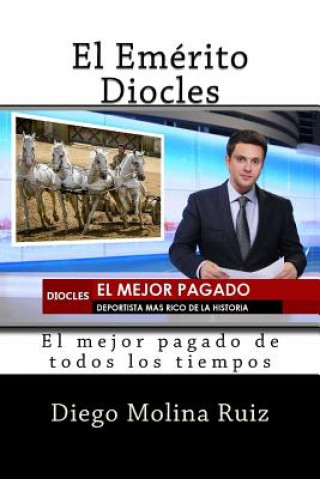 Kniha El Emerito Diocles: El mejor pagado de todos los tiempos Diego Molina Ruiz