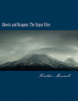 Carte Ghosts and Dragons: The Gypsy Files Heather Maxwell