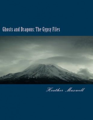 Książka Ghosts and Dragons: The Gypsy Files Heather Maxwell