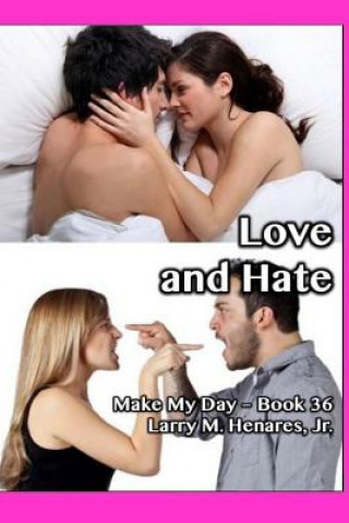 Kniha Love and Hate: Make My Day - 36 Dr Hilarion M Henares Jr