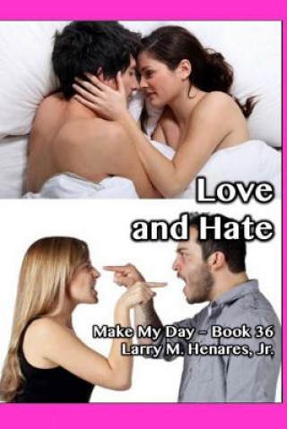 Βιβλίο Love and Hate: Make My Day - 36 Dr Hilarion M Henares Jr