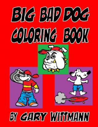 Kniha Big Bad Dogs Coloring Book: Large Pictures and small pictures for younger children Gary Wittmann