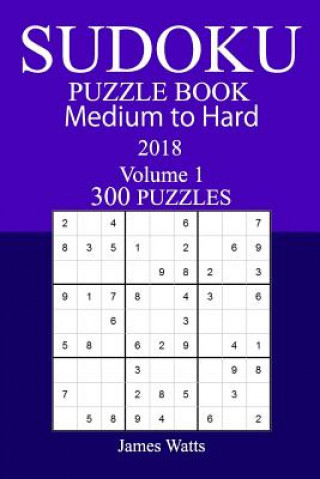 Libro 300 Medium to Hard Sudoku Puzzle Book - 2018 James Watts