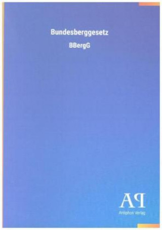 Könyv Bundesberggesetz Antiphon Verlag