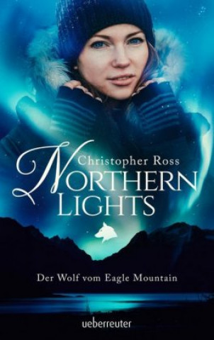Kniha Northern Lights. Der Wolf vom Eagle Mountain Christopher Ross
