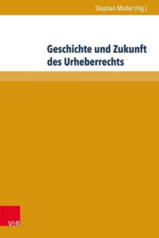 Βιβλίο Geschichte und Zukunft des Urheberrechts Stephan Meder