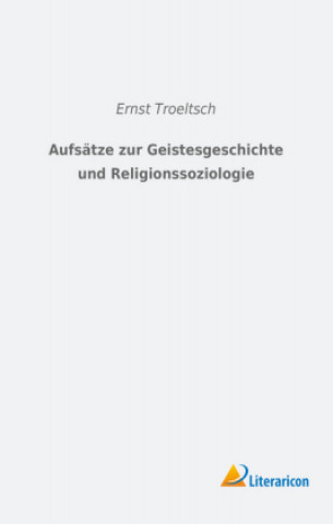 Kniha Aufsätze zur Geistesgeschichte und Religionssoziologie Ernst Troeltsch